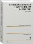 Wspieranie rodziny i system pieczy zastępczej. Komentarz. Autor: Nitecki Stanisław, Wilk Aleksandra. Dadada.pl Okładka książki Wspieranie rodziny i system pieczy zastępczej. Komentarz