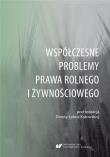 Współczesne problemy prawa rolnego i żywnościowego. Autor: red. Dorota Łobos-Kotowska. Dadada.pl Okładka książki Współczesne problemy prawa rolnego i żywnościowego