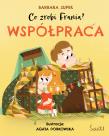 Współpraca. Co zrobi Frania? wyd. 2023. Autor: Supeł Barbara. Dadada.pl Okładka książki Współpraca. Co zrobi Frania? wyd. 2023
