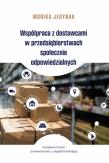 Współpraca z dostawcami w przedsiębiorstwach społecznie odpowiedzialnych. Autor: Jedynak Monika. Dadada.pl Okładka książki Współpraca z dostawcami w przedsiębiorstwach społecznie odpowiedzialnych