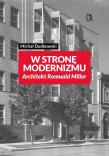 Okładka książki Wstronę modernizmu. Architekt Romuald Miller
