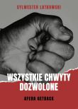 Wszystkie chwyty dozwolone Afera GetBack. Autor: Latkowski Sylwester. Dadada.pl Okładka książki Wszystkie chwyty dozwolone Afera GetBack