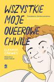 Wszystkie moje queerowe chwile. Autor: Eleanor Crewes. Dadada.pl Okładka książki Wszystkie moje queerowe chwile