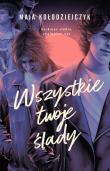 Wszystkie twoje ślady. Autor: Kołodziejczyk Maja. Dadada.pl Okładka książki Wszystkie twoje ślady