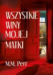 Wszystkie winy mojej matki. Autor: M.M. Perr. Dadada.pl Okładka książki Wszystkie winy mojej matki