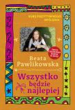 Wszystko będzie najlepiej. Autor: Beata Pawlikowska. Dadada.pl Okładka książki Wszystko będzie najlepiej
