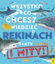 Wszystko, co chcesz wiedzieć o rekinach. Autor: Nick Crumpton. Dadada.pl Okładka książki Wszystko, co chcesz wiedzieć o rekinach