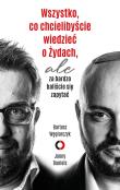 Wszystko, co chcielibyście wiedzieć o Żydach. Autor: Bartosz Węglarczyk, Jonny Daniels. Dadada.pl Okładka książki Wszystko, co chcielibyście wiedzieć o Żydach