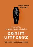 Wszystko, co powinieneś wiedzieć, zanim umrzesz. Autor: Małgorzata Węglarz. Dadada.pl Okładka książki Wszystko, co powinieneś wiedzieć, zanim umrzesz