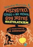 Wszystko, czego ci nie mówią, gdy jesteś... Autor: Marcela Mikołaj. Dadada.pl Okładka książki Wszystko, czego ci nie mówią, gdy jesteś..