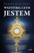 Wszystko, czym jestem wyd. 2. Autor: Ames Carver Alan. Dadada.pl Okładka książki Wszystko, czym jestem wyd. 2