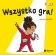 Wszystko gra!. Autor: Castanié Julien. Dadada.pl Okładka książki Wszystko gra!