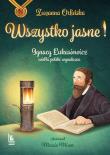 Wszystko jasne ! Ignacy Łukasiewicz wielki polski wynalazca.. Nieprzeciętni. Autor: Orlińska Zuzanna. Dadada.pl Okładka książki Wszystko jasne ! Ignacy Łukasiewicz wielki polski wynalazca.. Nieprzeciętni