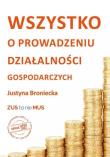 Wszystko o prowadzeniu działalności gospodarczej. Autor: Broniecka Justyna. Dadada.pl Okładka książki Wszystko o prowadzeniu działalności gospodarczej