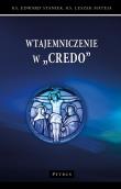 Wtajemniczenie w 'Credo'. Autor: Staniek Edward, Mateja Leszek. Dadada.pl Okładka książki Wtajemniczenie w 'Credo'