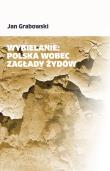 Wybielanie: Polska wobec Zagłady Żydów. Autor: Jan Grabowski. Dadada.pl Okładka książki Wybielanie: Polska wobec Zagłady Żydów