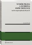 Wybór prawa a ochrona osób trzecich na tle rozporządzenia Rzym II. Autor: Krzysztof Pacuła. Dadada.pl Okładka książki Wybór prawa a ochrona osób trzecich na tle rozporządzenia Rzym II