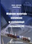 Wybrane materiały stosowane w stomatologii zachowawczej. Autor: Jodkowska Elżbieta, Wagner Leopold. Dadada.pl Okładka książki Wybrane materiały stosowane w stomatologii zachowawczej