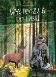 Wycieczka do lasu. Autor: Będkowska Hanna. Dadada.pl Okładka książki Wycieczka do lasu