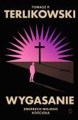 Wygasanie. Autor: Tomasz P. Terlikowski. Dadada.pl Okładka książki Wygasanie