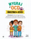 Wygraj z OCD. Ćwiczenia dla dzieci. Autor: Reuter Tyson. Dadada.pl Okładka książki Wygraj z OCD. Ćwiczenia dla dzieci