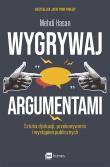 Wygrywaj argumentami. Sztuka dyskusji, przekonywania i wystąpień publicznych. Autor: Mehdi Hasan. Dadada.pl Okładka książki Wygrywaj argumentami. Sztuka dyskusji, przekonywania i wystąpień publicznych