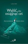 Wyjść, aby osiągnąć cel. Autor: Luigi Vari. Dadada.pl Okładka książki Wyjść, aby osiągnąć cel