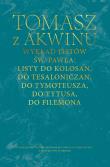 Wykład listów św. Pawła: Listy do Kolosan, Tesaloniczan, Tymoteusza, Tytusa, Filemona. Autor: Tomasz z Akwinu. Dadada.pl Okładka książki Wykład listów św. Pawła: Listy do Kolosan, Tesaloniczan, Tymoteusza, Tytusa, Filemona