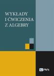 Okładka książki Wykłady i ćwiczenia z algebry