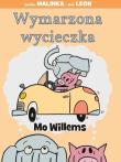 Wymarzona wycieczka. Autor: Mo Willems. Dadada.pl Okładka książki Wymarzona wycieczka