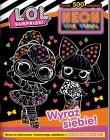 Wyraź siebie!. L. O. L. Surprise! Neon. Moc koloru. Autor: Opracowanie zbiorowe. Dadada.pl Okładka książki Wyraź siebie!. L. O. L. Surprise! Neon. Moc koloru