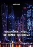 Wyrusz w drogę i zdobądź… Imperium nieruchomości. Autor: Kania Dariusz. Dadada.pl Okładka książki Wyrusz w drogę i zdobądź… Imperium nieruchomości