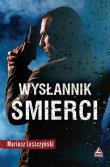 Wysłannik śmierci. Autor: Leszczyński Mariusz. Dadada.pl Okładka książki Wysłannik śmierci