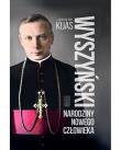 Wyszyński. Narodziny nowego człowieka. Autor: Kijas Zdzisław Józef. Dadada.pl Okładka książki Wyszyński. Narodziny nowego człowieka