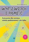 Okładka książki Wytęż wzrok i pamięć Ćwiczenia dla uczniów szkoły podstawowej i nie tylko Bystre oko