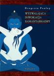 Wyzwalająca inwokacja Samantabhadry. Autor: Dzogczen Ponlop Rinpocze. Dadada.pl Okładka książki Wyzwalająca inwokacja Samantabhadry