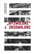 Wyzwoleni i zniewoleni Polsko-białoruskie pogranicze 1939-1941 w białoruskich dokumentach archiwa. Wydawca: Centrum Dialogu im. Juliusza Mieroszewskiego. Dadada.pl Opakowanie Wyzwoleni i zniewoleni Polsko-białoruskie pogranicze 1939-1941 w białoruskich dokumentach archiwa