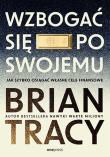 Wzbogać się po swojemu. Jak szybko osiągać własne cele finansowe. Autor: Brian Tracy. Dadada.pl Okładka książki Wzbogać się po swojemu. Jak szybko osiągać własne cele finansowe