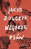 Wzgórze psów. Autor: Żulczyk Jakub. Dadada.pl Okładka książki Wzgórze psów