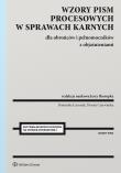 Wzory pism procesowych w sprawach karnych dla obrońców, pełnomocników i aplikantów. Autor: Skorupka Jerzy, Dominika Czerniak, Dorota Czerwińska. Dadada.pl Okładka książki Wzory pism procesowych w sprawach karnych dla obrońców, pełnomocników i aplikantów