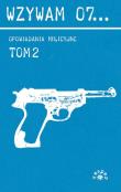 Wzywam 07... Tom 2 Opowiadania milicyjne. Autor: Jerzy Edigey, Sekuła Helena, Szymanderski Witold. Dadada.pl Okładka książki Wzywam 07... Tom 2 Opowiadania milicyjne