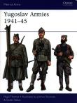 Yugoslav Armies 1941-45. Autor: Thomas Nigel, Babac Dusan. Dadada.pl Okładka książki Yugoslav Armies 1941-45