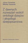 Z dawnych rozważań wokół ontologii dziejów i aksjologii dziejopisarstwa. Autor: Domański Juliusz, Olszewski Mikołaj. Dadada.pl Okładka książki Z dawnych rozważań wokół ontologii dziejów i aksjologii dziejopisarstwa