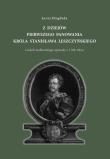 Z dziejów pierwszego panowania króla Stanisława Leszczyńskiego. Autor: Dygała Jerzy. Dadada.pl Okładka książki Z dziejów pierwszego panowania króla Stanisława Leszczyńskiego