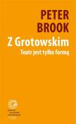 Z Grotowskim. Teatr jest tylko formą. Autor: Peter Brookesmith. Dadada.pl Okładka książki Z Grotowskim. Teatr jest tylko formą