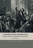 Z troski o Rzeczpospolitą. Autor: Skwara Marek. Dadada.pl Okładka książki Z troski o Rzeczpospolitą