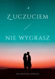 Z uczuciem nie wygrasz. Autor: Katarzyna Szwedo. Dadada.pl Okładka książki Z uczuciem nie wygrasz