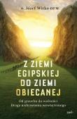 Z ziemi egipskiej do ziemi obiecanej. Od grzechu do wolności. Droga uzdrowienia wewnętrznego wyd. 2024. Autor: Witko Józef. Dadada.pl Okładka książki Z ziemi egipskiej do ziemi obiecanej. Od grzechu do wolności. Droga uzdrowienia wewnętrznego wyd. 2024