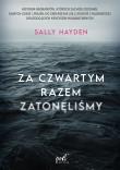 Za czwartym razem zatonęliśmy. Autor: Hayden Sally. Dadada.pl Okładka książki Za czwartym razem zatonęliśmy