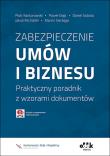 Zabezpieczenie umów i biznesu Praktyczny poradnik z wzorami dokumentów z suplementem elektronicznym. Autor: Kantorowski Piotr, Głąb Paweł, Sobota Daniel Roland, Sierżęga Marcin. Dadada.pl Okładka książki Zabezpieczenie umów i biznesu Praktyczny poradnik z wzorami dokumentów z suplementem elektronicznym